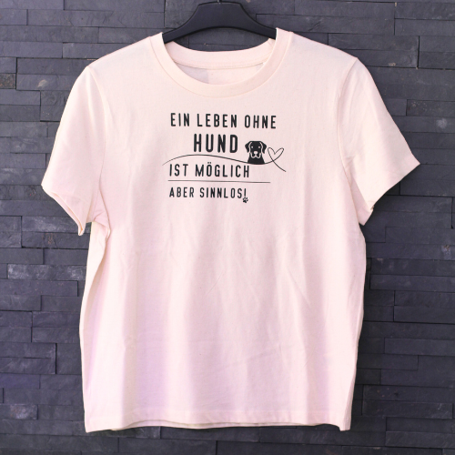 Organic Damen T-Shirt "Ein Leben ohne Hund ist möglich, aber sinnlos!"