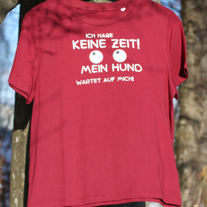 Organic Damen T-Shirt "Ich habe keine Zeit! Mein Hund braucht mich!"